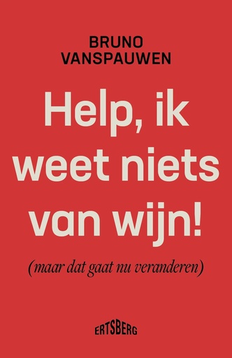 Help, ik weet niets van wijn - Bruno Vanspauwen